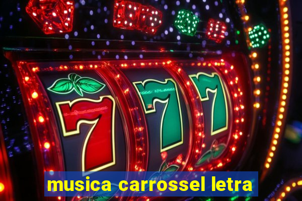 musica carrossel letra